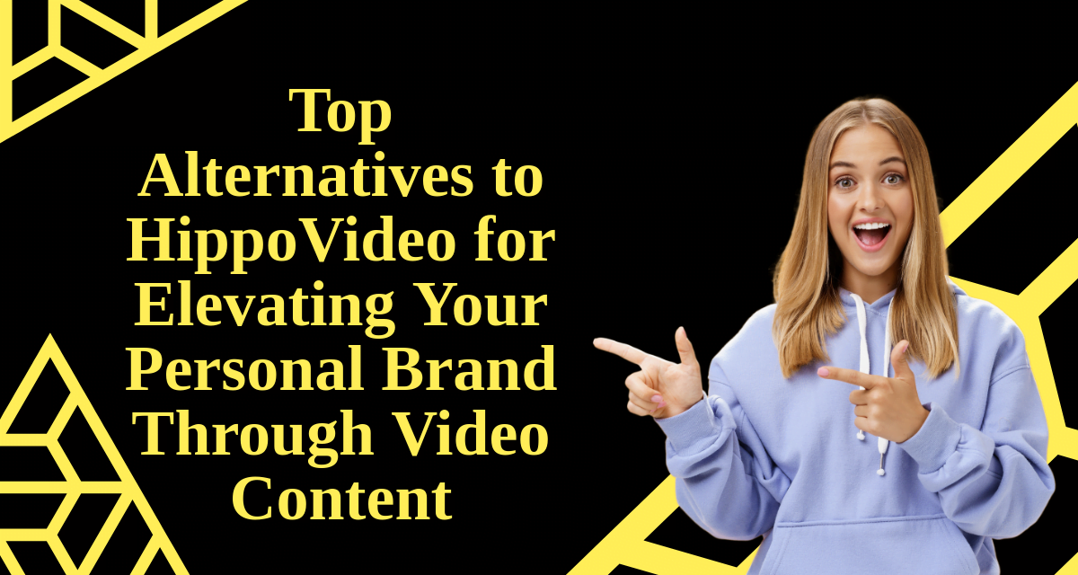 Top Alternatives to HippoVideo for Elevating Your Personal Brand Through Video Content