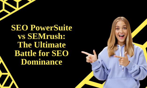 SEO PowerSuite vs SEMrush: The Ultimate Battle for SEO Dominance