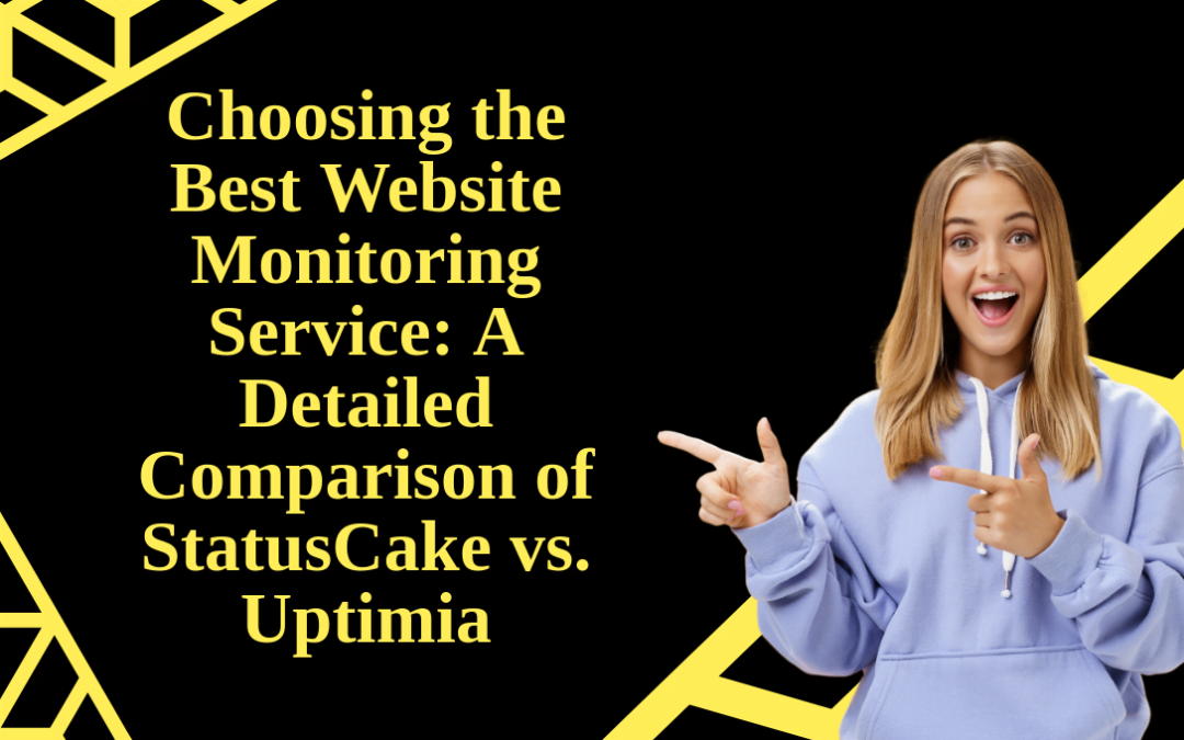 Choosing the Best Website Monitoring Service: A Detailed Comparison of StatusCake vs. Uptimia