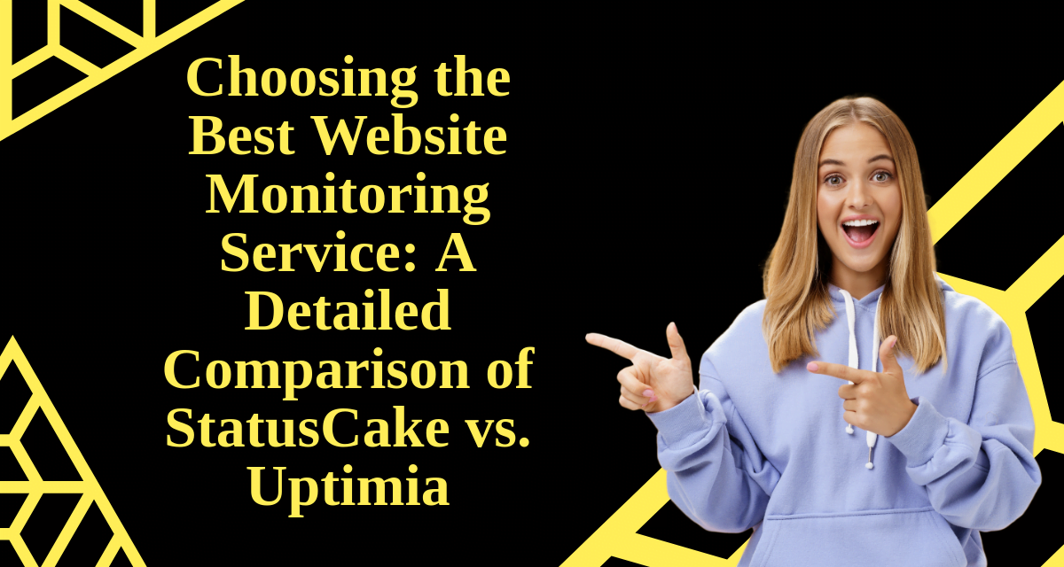 Choosing the Best Website Monitoring Service: A Detailed Comparison of StatusCake vs. Uptimia