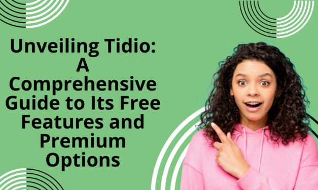 Unveiling Tidio: A Comprehensive Guide to Its Free Features and Premium Options
