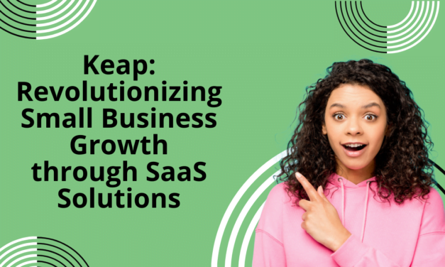 Keap: Revolutionizing Small Business Growth through SaaS Solutions