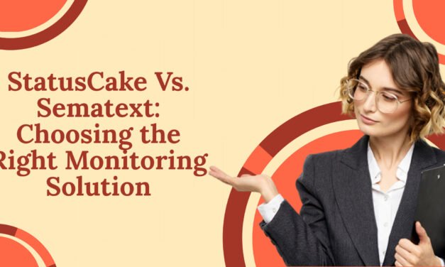StatusCake Vs. Sematext: Choosing the Right Monitoring Solution