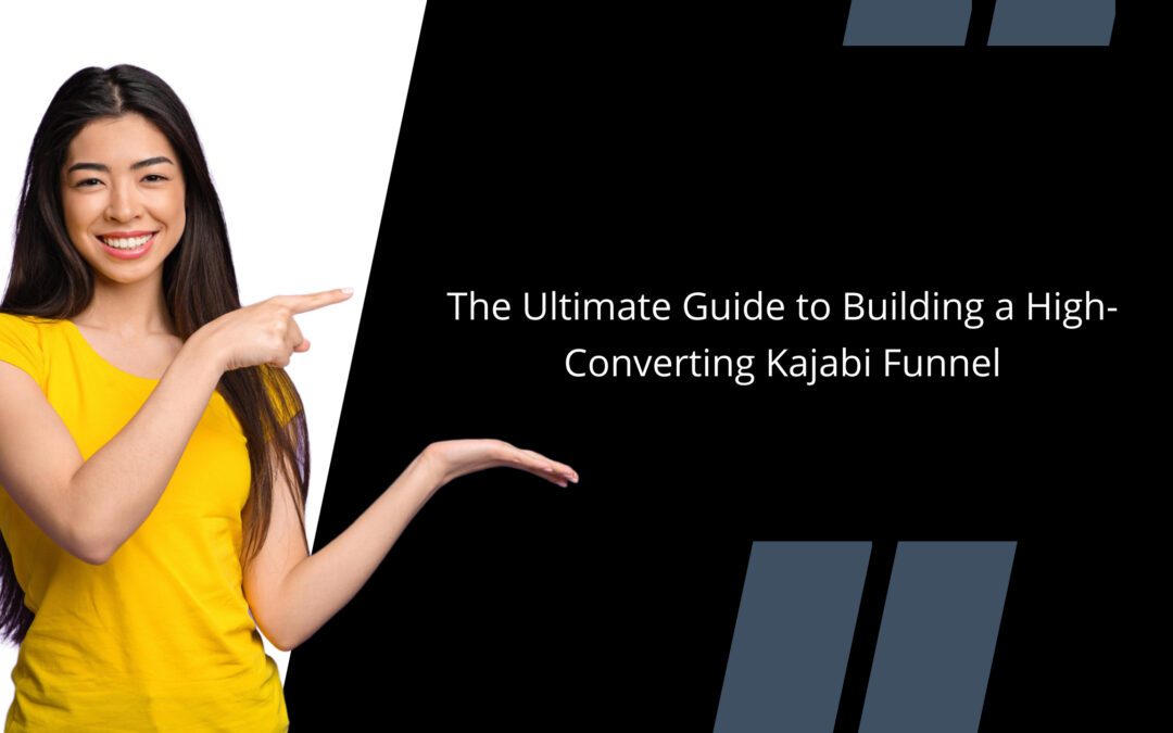 The Ultimate Guide to Building a High-Converting Kajabi Funnel