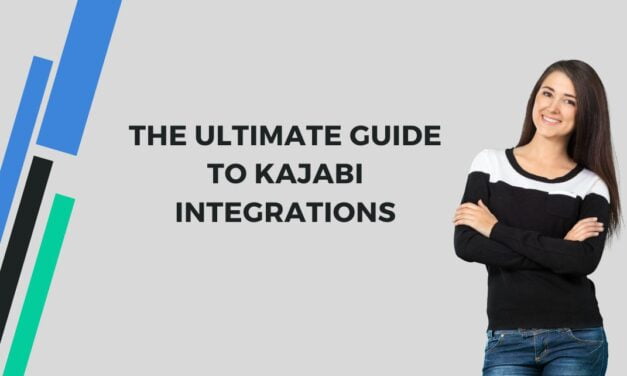 Maximizing Your Online Business Potential: The Ultimate Guide to Kajabi Integrations