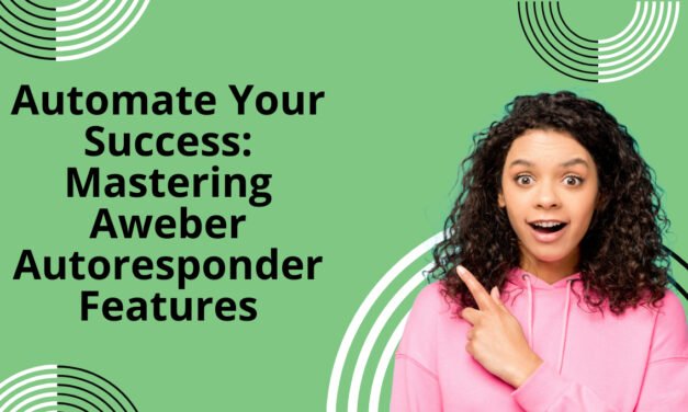 Automate Your Success: Mastering Aweber Autoresponder Features