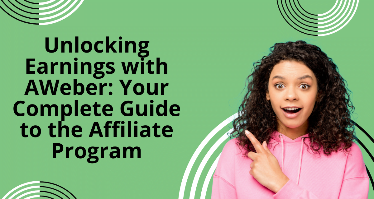 Unlocking Earnings with AWeber: Your Complete Guide to the Affiliate Program