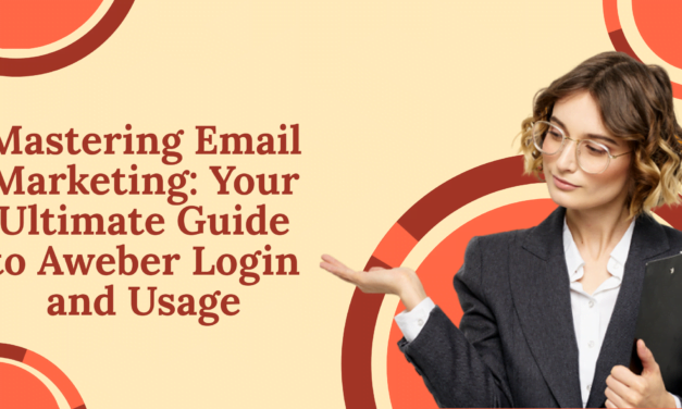 Mastering Email Marketing: Your Ultimate Guide to Aweber Login and Usage