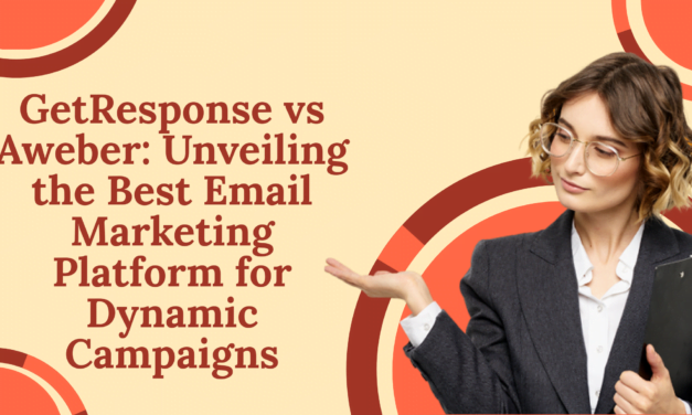 GetResponse vs Aweber: Unveiling the Best Email Marketing Platform for Dynamic Campaigns