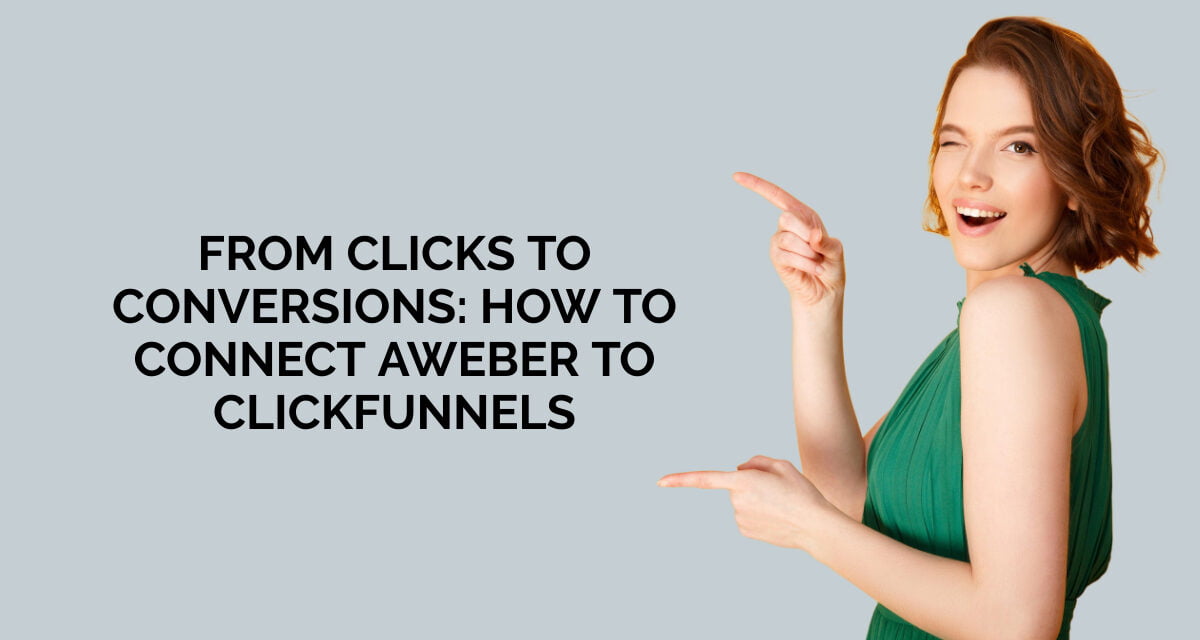From Clicks to Conversions: How to Connect Aweber to ClickFunnels