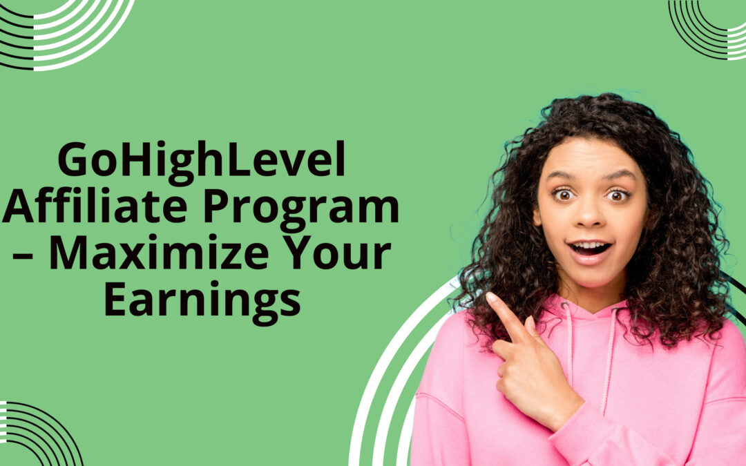 GoHighLevel Affiliate Program – Maximize Your Earnings