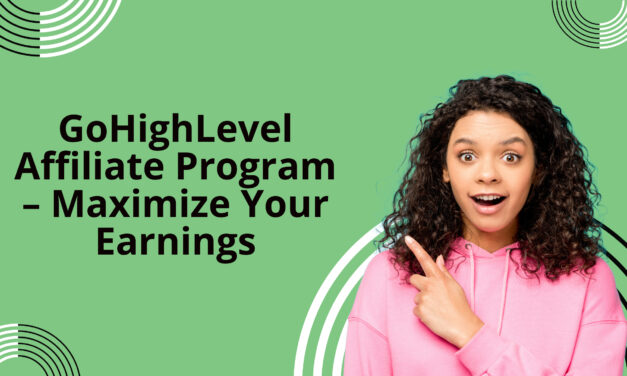 GoHighLevel Affiliate Program – Maximize Your Earnings