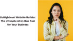 GoHighLevel Website Builder: The Ultimate All-in-One Tool for Your Business