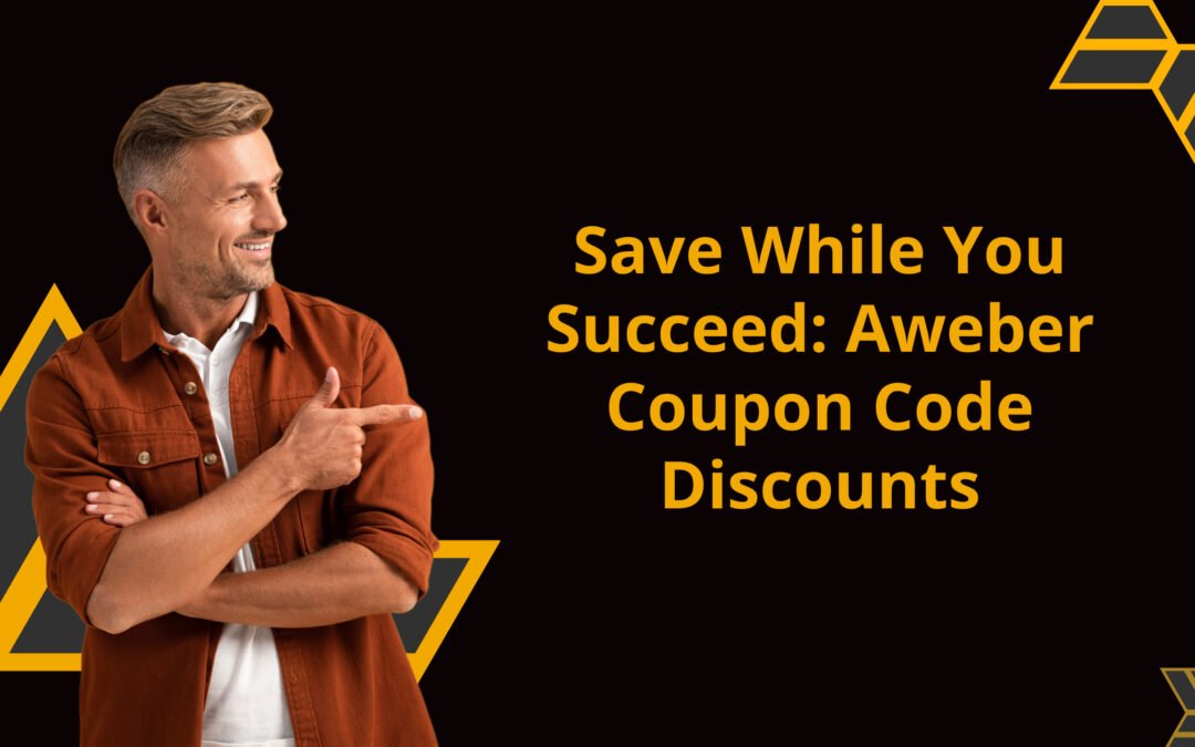 Save While You Succeed: Aweber Coupon Code Discounts