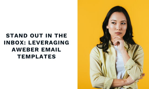 Stand Out in the Inbox: Leveraging Aweber Email Templates