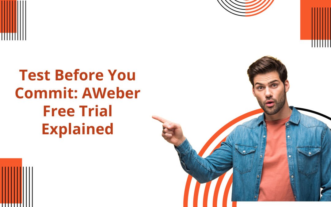 Test Before You Commit: AWeber Free Trial Explained