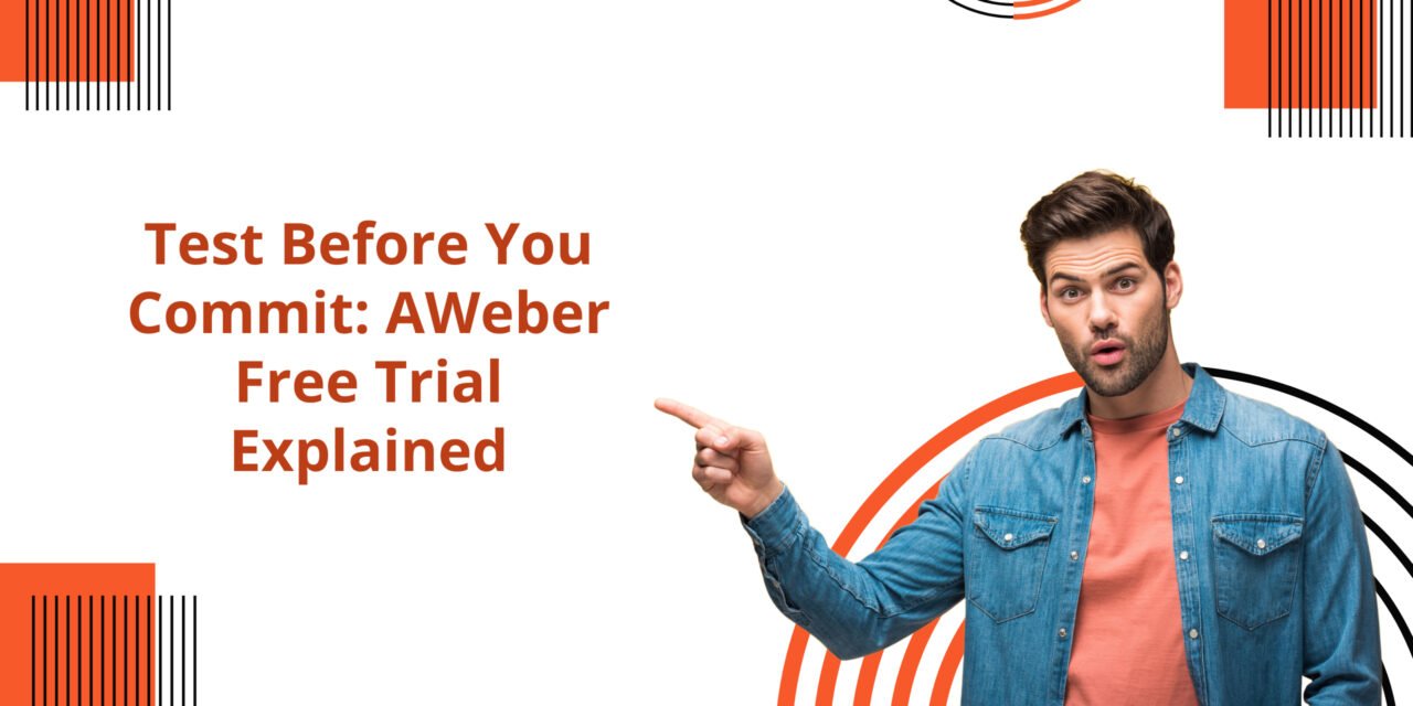 Test Before You Commit: AWeber Free Trial Explained