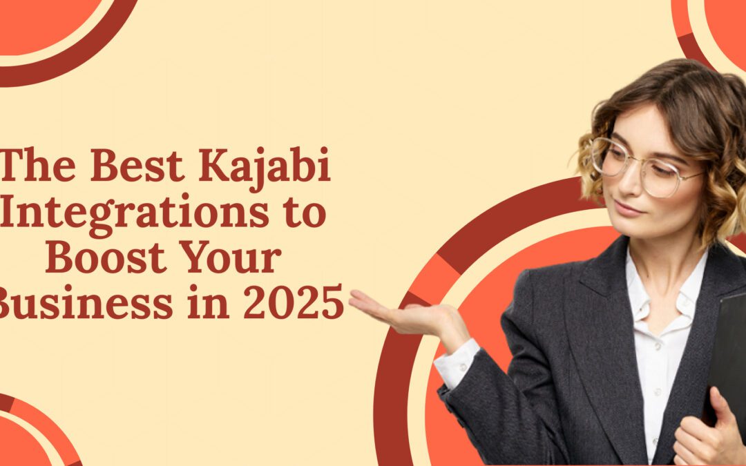 The Best Kajabi Integrations to Boost Your Business in 2025