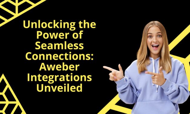 Unlocking the Power of Seamless Connections: Aweber Integrations Unveiled