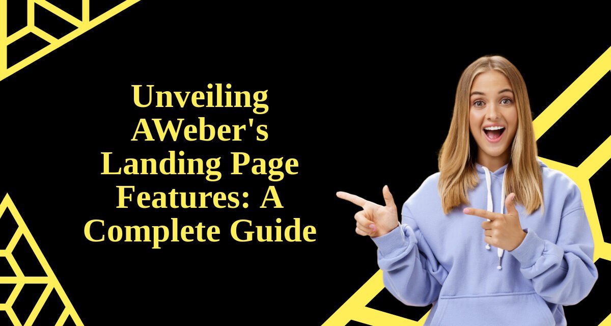 Unveiling AWeber’s Landing Page Features: A Complete Guide