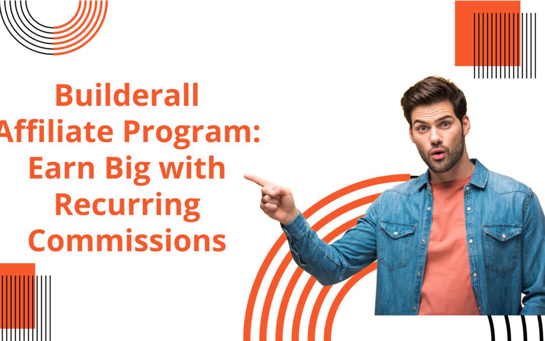 Builderall Affiliate Program: Earn Big with Recurring Commissions!