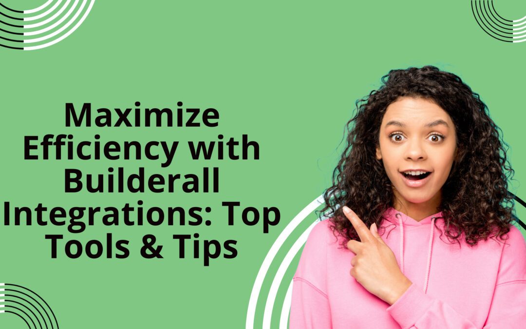 Maximize Efficiency with Builderall Integrations: Top Tools & Tips