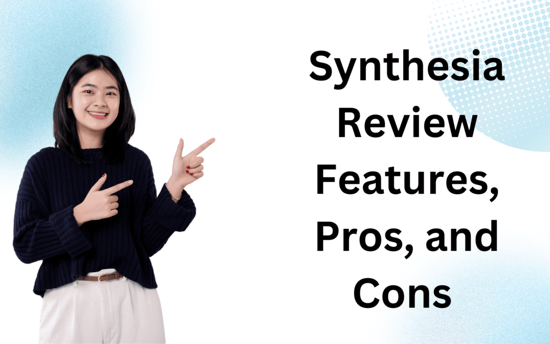 Synthesia Review 2024: Features, Pros, and Cons – Is It the Right AI Video Creation Tool for You?